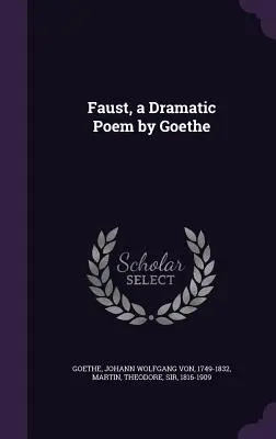 Faust, ein dramatisches Gedicht von Goethe - Faust, a Dramatic Poem by Goethe