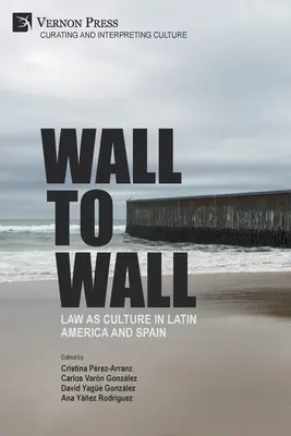 Von Wand zu Wand: Recht als Kultur in Lateinamerika und Spanien - Wall to Wall: Law as Culture in Latin America and Spain