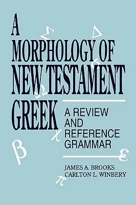 Eine Morphologie des neutestamentlichen Griechisch: A Review and Reference Grammar - A Morphology of New Testament Greek: A Review and Reference Grammar
