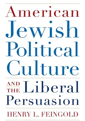 Amerikanisch-jüdische politische Kultur und die liberale Überzeugung - American Jewish Political Culture and the Liberal Persuasion