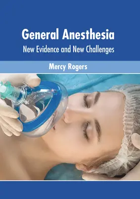 Allgemeine Anästhesie: Neue Erkenntnisse und neue Herausforderungen - General Anesthesia: New Evidence and New Challenges