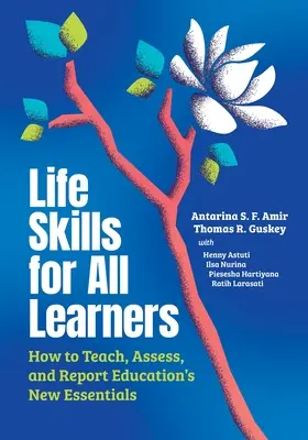 Lebenskompetenzen für alle Lernenden: Wie man die neuen Grundlagen der Bildung lehrt, bewertet und berichtet - Life Skills for All Learners: How to Teach, Assess, and Report Education's New Essentials