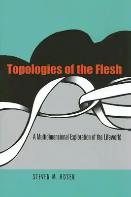 Topologien des Fleisches: Eine multidimensionale Erkundung der Lebenswelt - Topologies of the Flesh: A Multidimensional Exploration of the Lifeworld