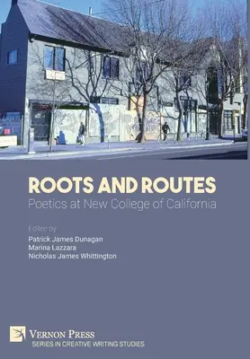 Wurzeln und Wege: Poetik am New College of California - Roots And Routes: Poetics at New College of California