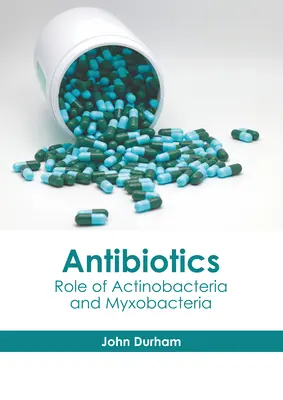 Antibiotika: Die Rolle von Actinobakterien und Myxobakterien - Antibiotics: Role of Actinobacteria and Myxobacteria
