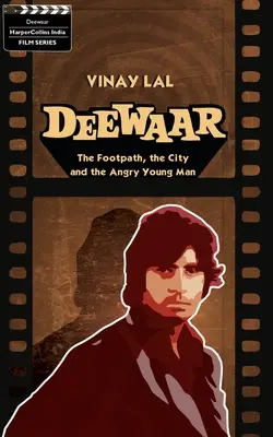 Deewar: Der Fußpfad, die Stadt und der zornige junge Mann - Deewar: The Foothpath, the City and the Angry Young Man