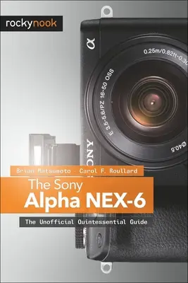 Die Sony Alpha NEX-6: Die inoffizielle Quintessenz des Handbuchs - The Sony Alpha NEX-6: The Unofficial Quintessential Guide