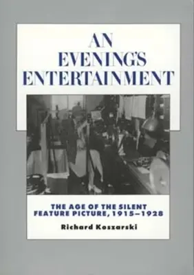 Ein Abend voller Unterhaltung: Das Zeitalter des Stummfilms, 1915-1928 Band 3 - An Evening's Entertainment: The Age of the Silent Feature Picture, 1915-1928 Volume 3