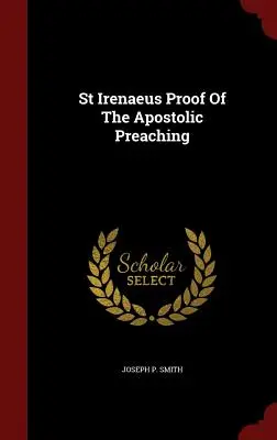 Der heilige Irenäus - Beweis der apostolischen Predigt - St Irenaeus Proof Of The Apostolic Preaching
