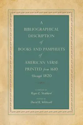 Eine bibliographische Beschreibung von Büchern und Broschüren mit amerikanischen Versen, die von 1610 bis 1820 gedruckt wurden - A Bibliographical Description of Books and Pamphlets of American Verse Printed from 1610 Through 1820