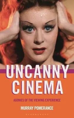 Unheimliches Kino: Die Qualen des Seherlebnisses - Uncanny Cinema: Agonies of the Viewing Experience