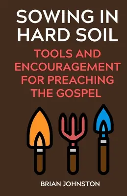 Säen in hartem Boden: Werkzeuge und Ermutigung für die Verkündigung des Evangeliums - Sowing in Hard Soil: Tools and Encouragement for Preaching the Gospel