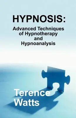 Hypnose: Fortgeschrittene Techniken der Hypnotherapie und Hypnoanalyse - Hypnosis: Advanced Techniques of Hypnotherapy and Hypnoanalysis