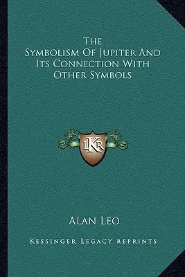 Die Symbolik des Jupiter und seine Verbindung mit anderen Symbolen - The Symbolism Of Jupiter And Its Connection With Other Symbols