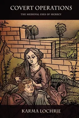 Verdeckte Operationen: Der mittelalterliche Gebrauch der Geheimhaltung - Covert Operations: The Medieval Uses of Secrecy