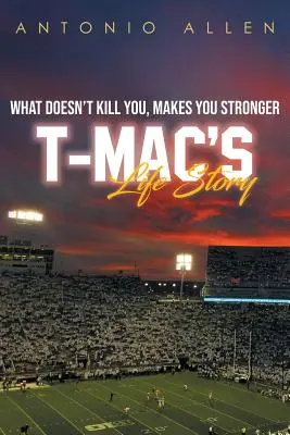 Was dich nicht umbringt, macht dich stärker: T-Macs Lebensgeschichte - What doesn't kill you makes you stronger: T-Mac's Life Story