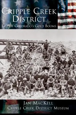 Der Cripple Creek Distrikt: Der letzte Goldboom in Colorado - Cripple Creek District: Last of Colorado's Gold Booms