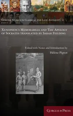 Xenophons Memorabilien und die Apologie des Sokrates, übersetzt von Sarah Fielding - Xenophon's Memorabilia and The Apology of Socrates translated by Sarah Fielding