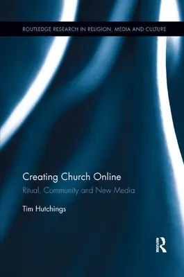 Kirche online gestalten: Ritual, Gemeinschaft und neue Medien - Creating Church Online: Ritual, Community and New Media
