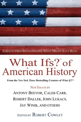 Was wäre wenn? der amerikanischen Geschichte: Bedeutende Historiker stellen sich vor, was hätte sein können - What Ifs? of American History: Eminent Historians Imagine What Might Have Been