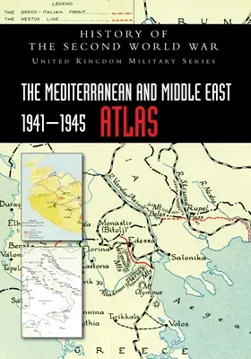 Der Atlas des Mittelmeerraums und des Nahen Ostens 1941-1945: Geschichte des Zweiten Weltkriegs - The Mediterranean and Middle East 1941-1945 Atlas: History of the Second World War