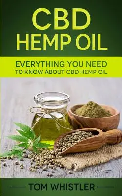 CBD Hanföl: Alles, was Sie über CBD-Hanföl wissen müssen - Der komplette Leitfaden für Einsteiger - CBD Hemp Oil: Everything You Need to Know About CBD Hemp Oil - The Complete Beginner's Guide