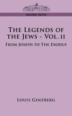 Die Legenden der Juden - Bd. II: Von Joseph bis zum Exodus - The Legends of the Jews - Vol. II: From Joseph to the Exodus