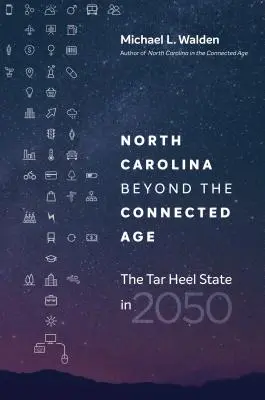 North Carolina jenseits des vernetzten Zeitalters: Der Tar Heel State im Jahr 2050 - North Carolina beyond the Connected Age: The Tar Heel State in 2050