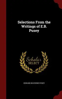 Auszüge aus den Schriften von E.B. Pusey - Selections From the Writings of E.B. Pusey