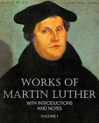 Werke Martin Luthers, Band I - Works of Martin Luther Vol I