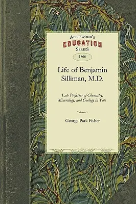 Das Leben des Benjamin Silliman, M.D., LL.D. - Life of Benjamin Silliman, M.D., LL.D.