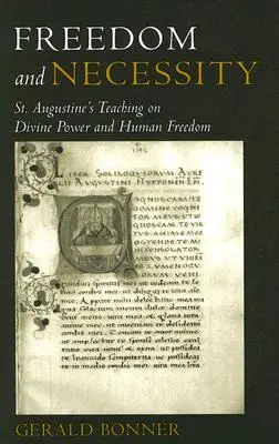 Freiheit und Notwendigkeit Die Lehre des Augustinus über göttliche Macht und menschliche Freiheit - Freedom and Necessity St. Augustine's Teaching on Divine Power and Human Freedom