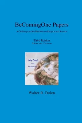 BeComing-One Papers: Eine Herausforderung für alte Denkweisen über Religion und Wissenschaft - BeComing-One Papers: A Challenge to Old Mindsets on Religion and Science