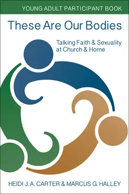 Das sind unsere Körper: Young Adult Participant Book: Über Glaube und Sexualität in Kirche und Familie sprechen - These Are Our Bodies: Young Adult Participant Book: Talking Faith & Sexuality at Church & Home