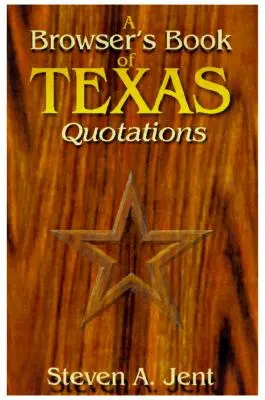 Browser's Book of Texas Zitate - Browser's Book of Texas Quotations