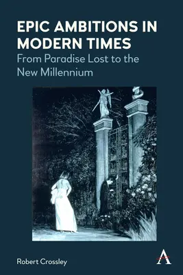 Epische Ambitionen in der Neuzeit: Vom verlorenen Paradies bis zum neuen Jahrtausend - Epic Ambitions in Modern Times: From Paradise Lost to the New Millennium