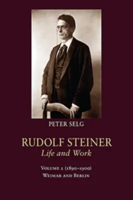 Rudolf Steiner, Leben und Werk: 1890-1900: Weimar und Berlin - Rudolf Steiner, Life and Work: 1890-1900: Weimar and Berlin