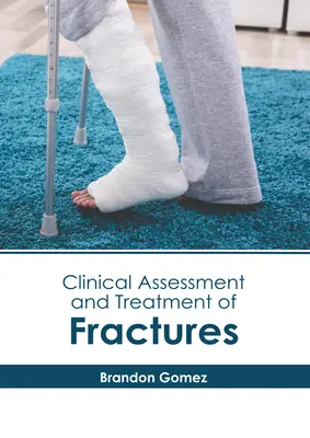 Klinische Bewertung und Behandlung von Frakturen - Clinical Assessment and Treatment of Fractures