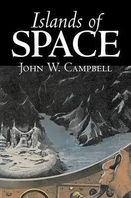 Inseln des Weltraums von John W. Campbell, Science Fiction, Abenteuer - Islands of Space by John W. Campbell, Science Fiction, Adventure