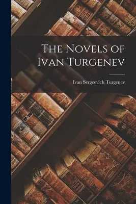 Die Romane von Iwan Turgenjew - The Novels of Ivan Turgenev