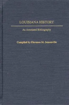 Geschichte von Louisiana: Eine kommentierte Bibliographie - Louisiana History: An Annotated Bibliography