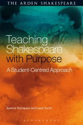 Shakespeare zielgerichtet unterrichten: Ein schülerzentrierter Ansatz - Teaching Shakespeare with Purpose: A Student-Centred Approach