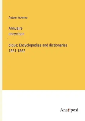 Enzyklopädisches Jahrbuch; Encyclopedias and dictionaries 1861-1862 - Annuaire encyclopédique; Encyclopedias and dictionaries 1861-1862