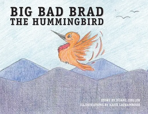 Big Bad Brad der Kolibri - Big Bad Brad the Hummingbird