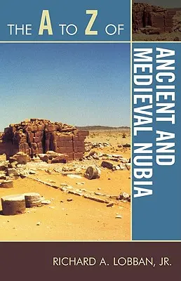 Das A bis Z des antiken und mittelalterlichen Nubien - The A to Z of Ancient and Medieval Nubia