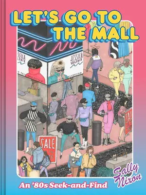 Komm, wir gehen ins Einkaufszentrum: Ein 80er-Jahre-Suchspiel - Let's Go to the Mall: An '80s Seek-And-Find