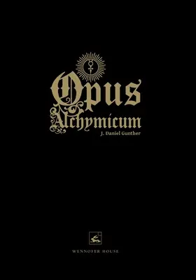 Opus Alchymicum: Eine erleuchtete Epistel über den Stein der Weisen - Opus Alchymicum: An Illuminated Epistle on the Stone of the Philosophers