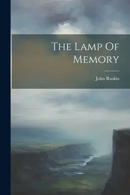 Die Lampe der Erinnerung - The Lamp Of Memory