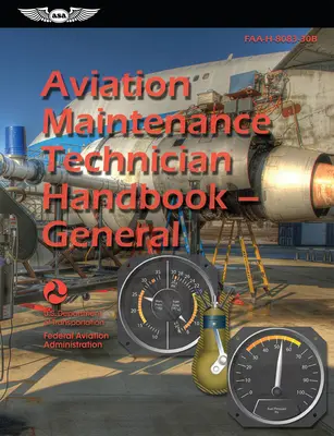 Handbuch für Wartungstechniker in der Luftfahrt - Allgemein (2024): Faa-H-8083-30b (Federal Aviation Administration (FAA)) - Aviation Maintenance Technician Handbook--General (2024): Faa-H-8083-30b (Federal Aviation Administration (FAA))