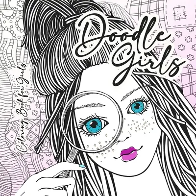 Doodle Girls Malbuch für Mädchen: zentangle Malbuch für Mädchen ab 10 Jahren Girls Coloring Book zentangle - Girl Portraits Coloring Book for Tee - Doodle Girls Coloring Book for Girls: zentangle Coloring Book for girls age 10 up Girls Coloring Book zentangle - Girl Portraits Coloring Book for Tee